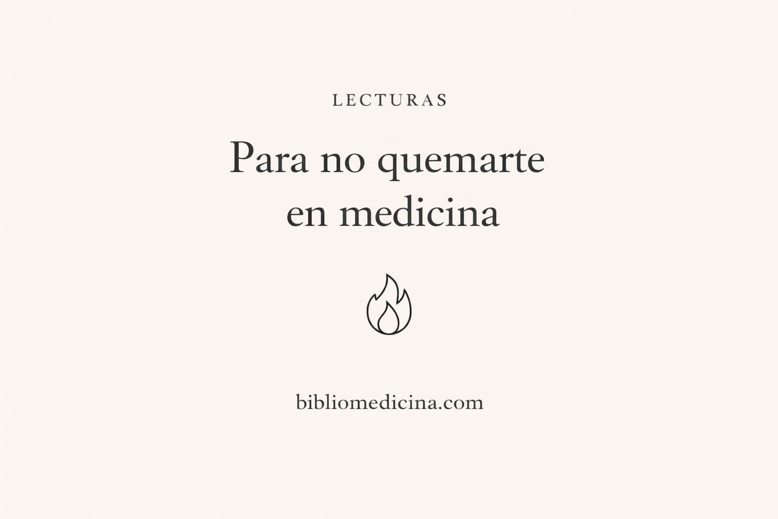 Lecturas para no quemarte en medicina