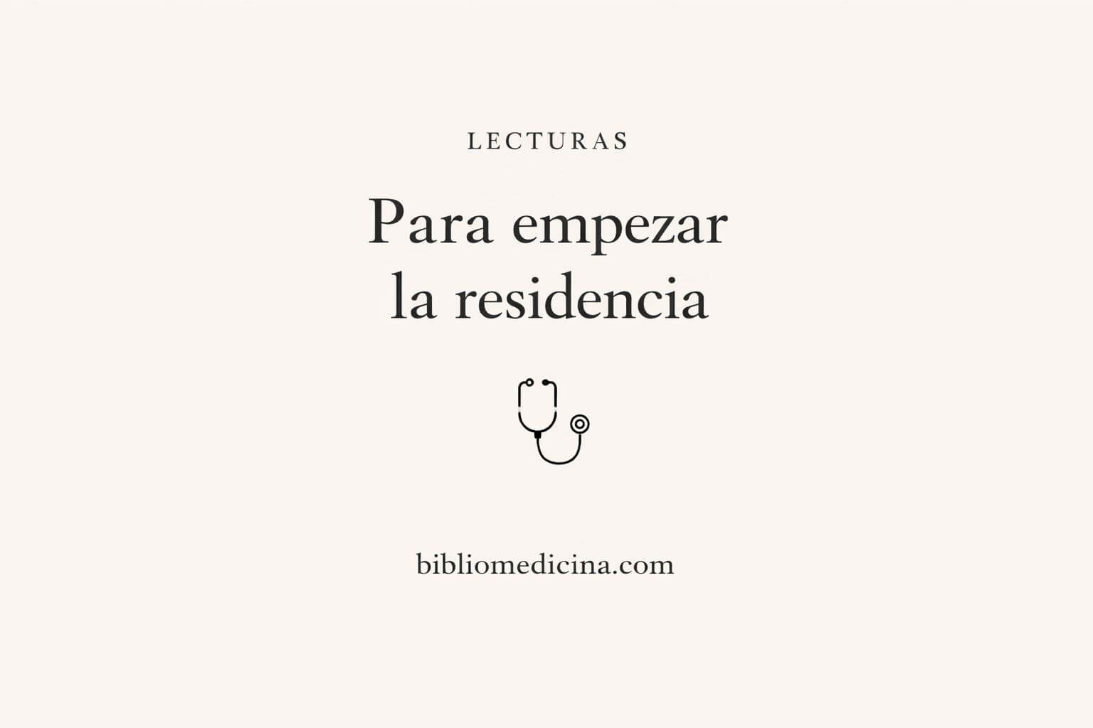 Lecturas recomendadas Para empezar la residencia
